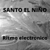 Santo El Niño - Ritmo Electronico - Single